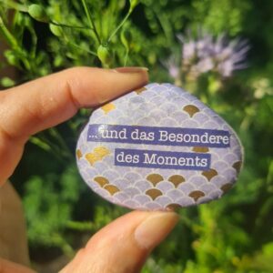 Stein "...und das Besondere des Moments"