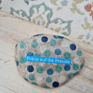 Stein "Fokus auf die Freude"