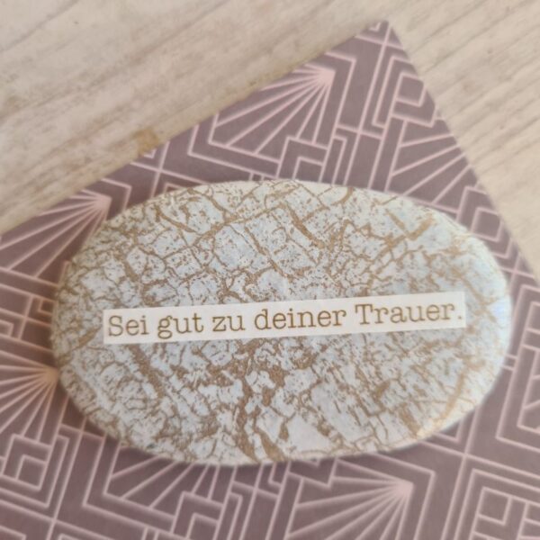 Trauerstein "Sei gut zu deiner Trauer"